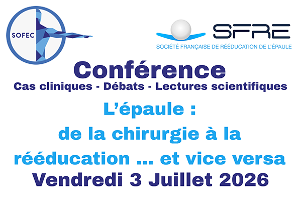 Conférence SoFEC-SFRE - L'épaule : de la chirurgie à la rééducation  ... et vice versa